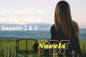 Mujhe Azmati Hai Teri Kami Novel Complete PDF Download